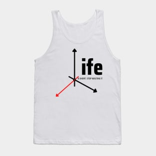 3D vector with quote "stop wasting life" Tank Top